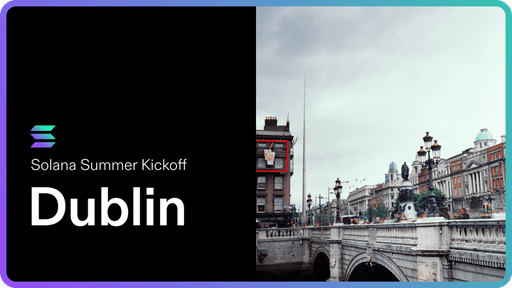 Solana Summer: Dublin, Ireland 🇮🇪 
