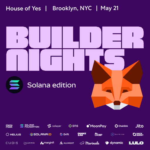 Builder Nights: Solana Edition - Presented by MetaMask 🦊 , Solana Foundation, Solayer, MoonPay, Jito, Chainlink, SNS and Helius